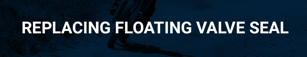 Replacing Floating Valve Seal